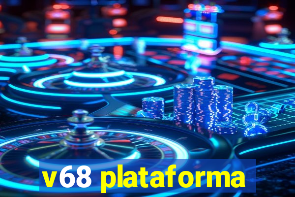 v68 plataforma